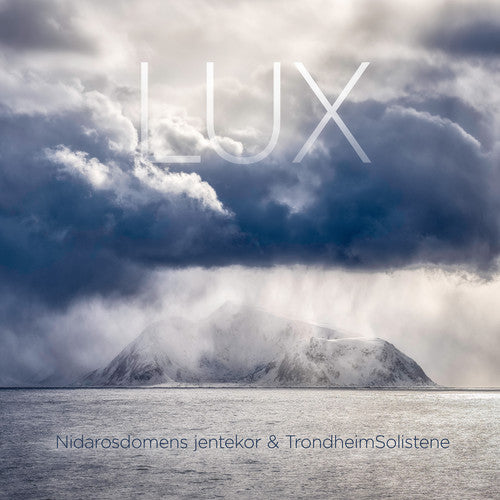 Lux / Nidaros Cathedral Girls Choir, Trondheim Soloists