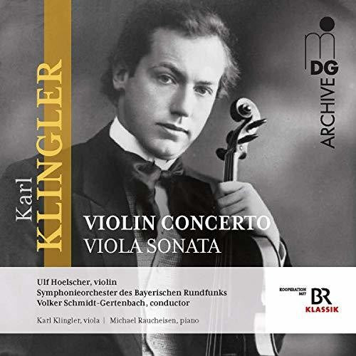 Klingler: Violin Concerto & Violin Sonata / Hoelscher, Schmidt-Gertenbach, Bavarian Radio Symphony