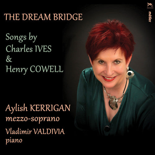 The Dream Bridge: Songs by Ives & Cowell / Kerrigan, Valdivia