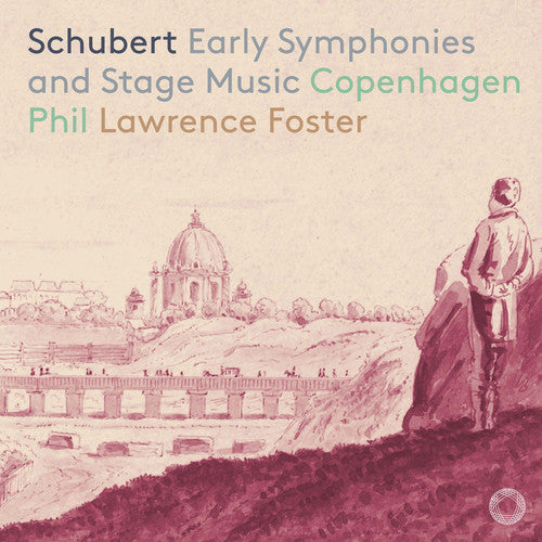 Schubert: Early Symphonies & Stage Music / Foster, Copenhagen Philharmonic