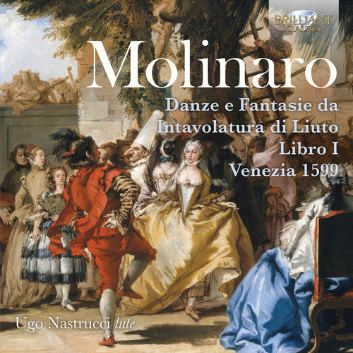 Molinaro: Danze e fantasie da intavolatura di liuto, Libro I / Nastrucci