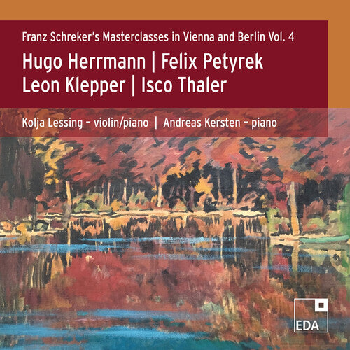 Franz Schreker’s Masterclasses In Vienna And Berlin, Vol. 4 / Kolja Lessing, Andreas Kersten