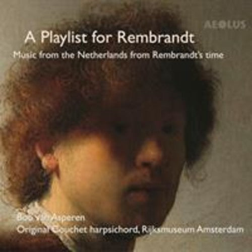 A Playlist for Rembrandt / Asperen, Couchet, Rijksmuseum Amsterdam