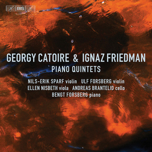 Catoire & Friedman: Piano Quintets / Sparf, Forsberg, Nisbeth, Brantelid