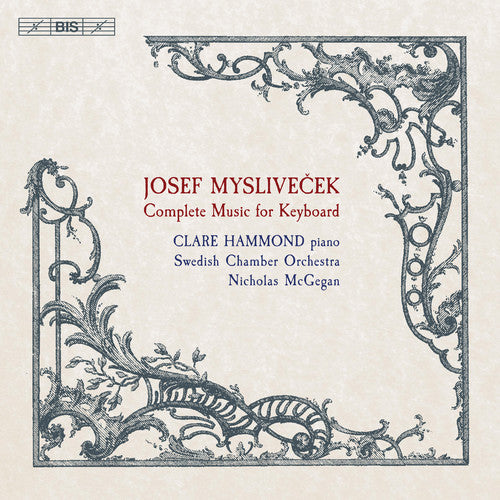 Myslivecek: Complete Music for Keyboard / Hammond, McGegan, Swedish Chamber Orchestra