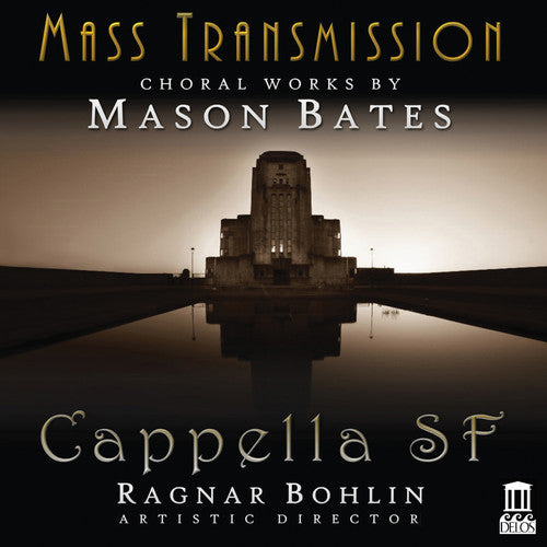 Mass Transmission - Choral Works by Mason Bates