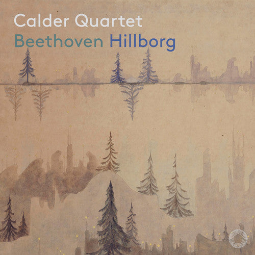 Beethoven: String Quartets Nos. 3 & 14 - Hillborg: Kongsgaard Variations / Calder Quartet