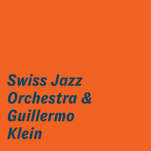 SWISS JAZZ ORCHESTRA & GUILLERMO KLEIN