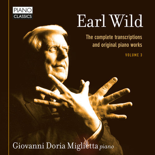 Earl Wild: The Complete Transcriptions and Original Piano Wo