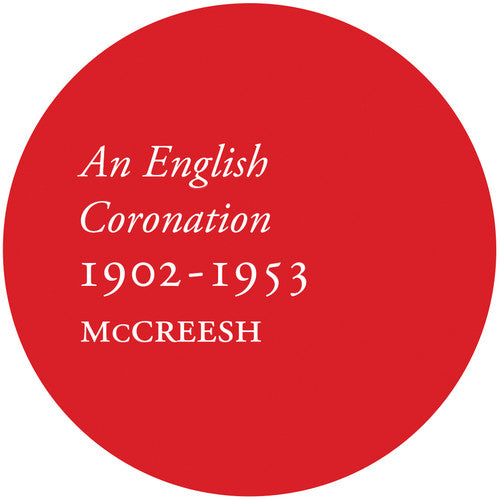 An English Coronation, 1902-1953 / McCreesh, Gabrieli Consort
