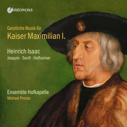 Maximilian I - Geistliche Musik für den Kaiser