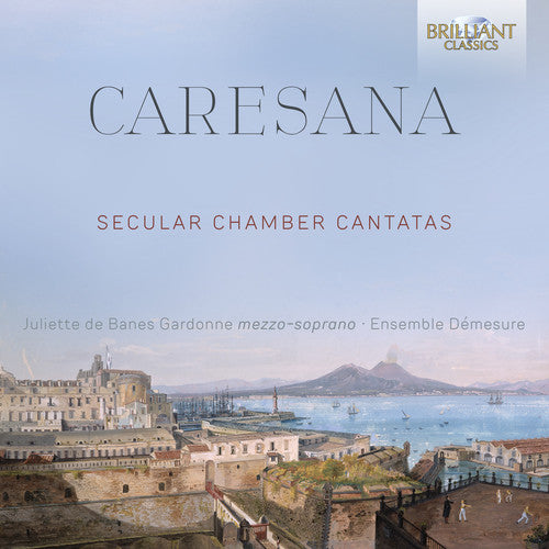 Caresana: Secular Chamber Cantatas / Gardonne, Ensemble Démesure