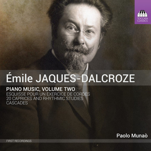 Jaques-Dalcroze: Piano Music, Vol. 2 / Munao