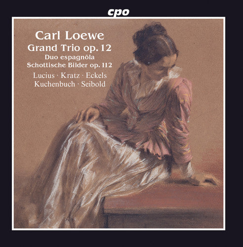Loewe: Grand Trio; Duo Espagnôla; Schottische Bilder / Lucius, Kratz, Eckels, Kuchenbuch, Seibold