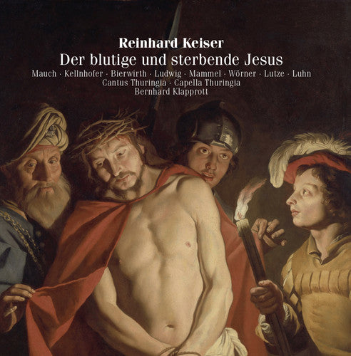 Keiser: Der blutige und sterbende Jesus / Klapprott, Cantus Thuringia, Capella Thuringia