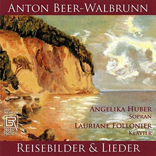 Beer-Walbrunn: Reisebilder & Lieder / Huber, Follonier