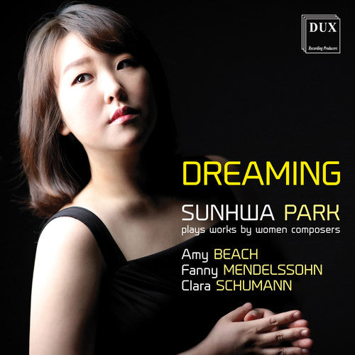 Dreaming: Sunhwa Park Plays Works by Women Composers