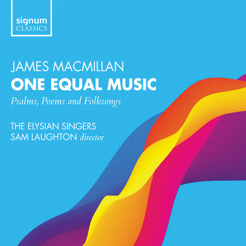 MacMillan: One Equal Music / Laughton, The Elysian Singers
