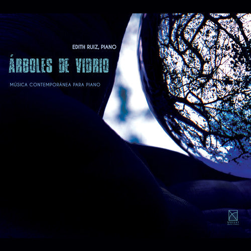 Arboles de vidrio: Contemporary Piano Music / Ruiz, Solista Onix Ensemble