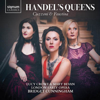 Handel's Queens: Cuzzoni & Faustina / Cunningham, Crowe, Bevan, London Early Opera
