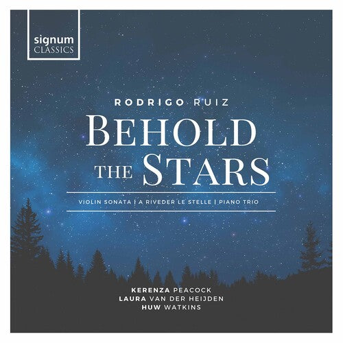 Ruiz: Behold the Stars / Kerenza Peacock, Huw Watkins, Laura van der Heijden
