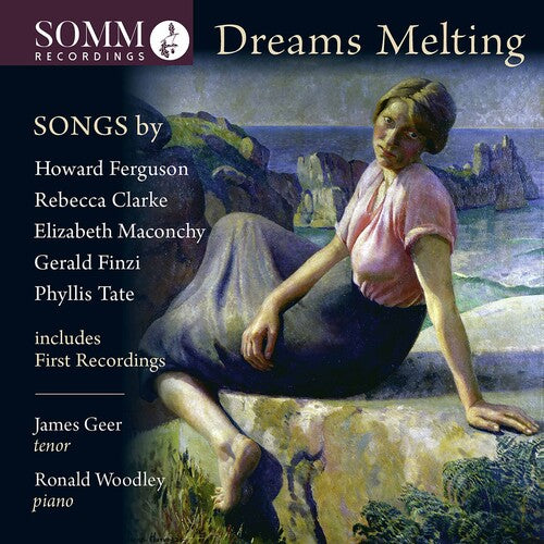 Dreams Melting - songs by Howard Ferguson, Rebecca Clarke, Elizabeth Maconchy, Gerald Finzi, Phyllis Tate
