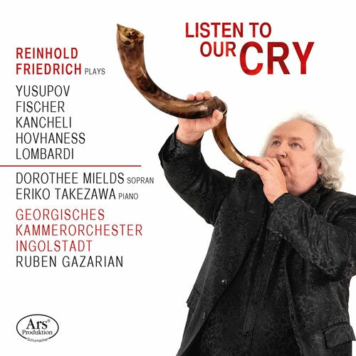 Listen To Our Cry /  Reinhold Friedrich, Gazarian, Ingolstadt Georgian Chamber Orchestra