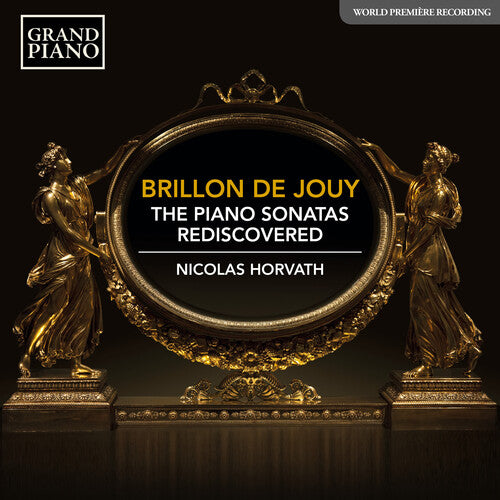 Brillon de Jouy: The Piano Sonatas Rediscovered / Horvath