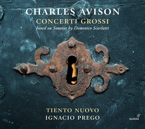 Avison: Concerti Grossi (based on Sonatas by D. Scarlatti) / Prego, Tiento Nuovo