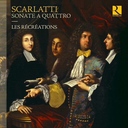 Scarlatti: Sonate a quattro / Les Récréations