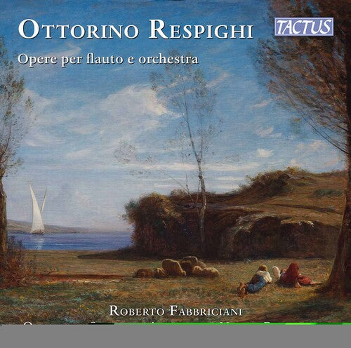 Respighi: Works for Flute and Orchestra / Fabbriciani, Paszkowski, Abruzzese Symphony Orchestra
