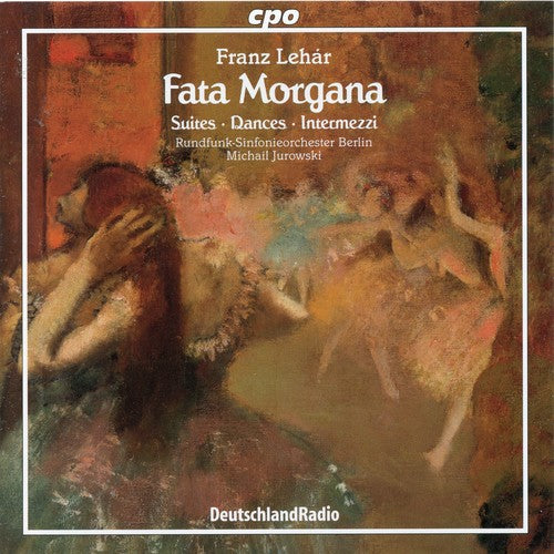 Lehár: Fata Morgana, Zigeunerfest, Etc / Jurowski, Berlin