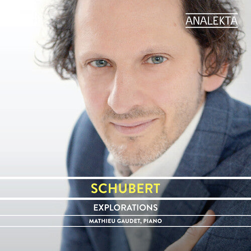 Schubert: Explorations / Mathieu Gaudet