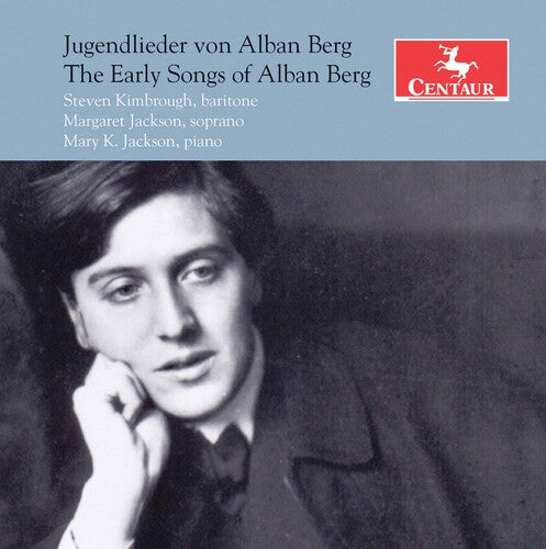 Early Songs of Alban Berg / Steven Kimbrough, Margaret Jackson, Mary K. Jackson