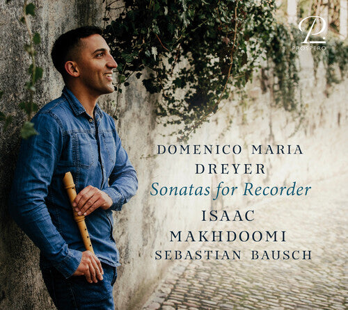 Dreyer: Sonatas for Recorder / Isaac Makhdoomi, Sebastian Bausch