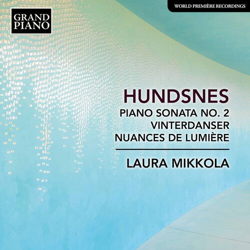 Hundsnes: Piano Sonata No. 2 - Winter Dances - Nuances de lumière / Mikkola