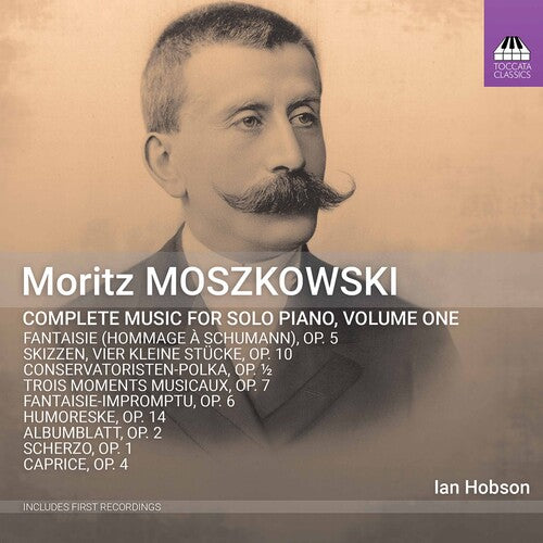 Moszkowski: Complete Music for Solo Piano, Vol. 1 / Hobson