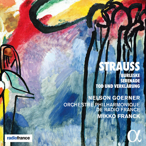 Strauss: Burleske, Serenade & Tod und Verklarung / Goerner, Franck, Radio France Philharmonic Orchestra