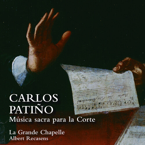 Patino: Musica Sacra Para La Corte / Recasens, La Grande Chapelle