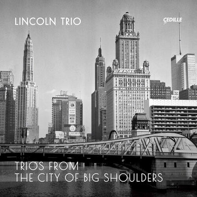 Sowerby - Bacon: Trios from the City of Big Shoulders / Lincoln Trio