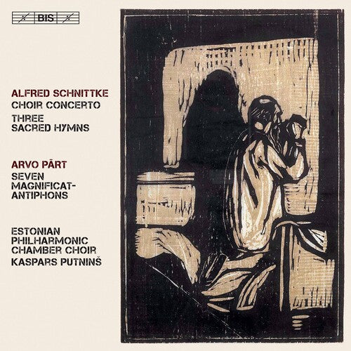 Schnittke: Choir Concerto - Pärt: Seven Magnificat Antiphons