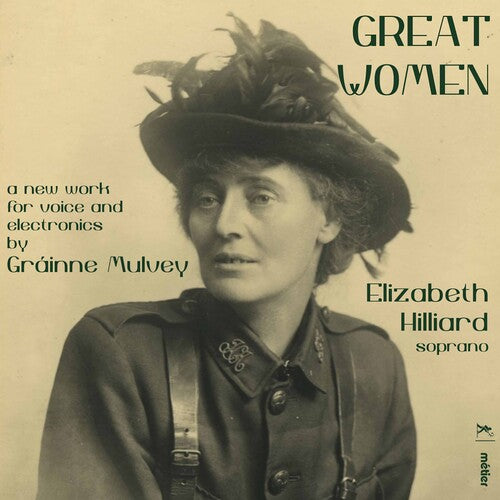 Mulvey: Great Women - Irish History in Voice & Electronics / Hilliard