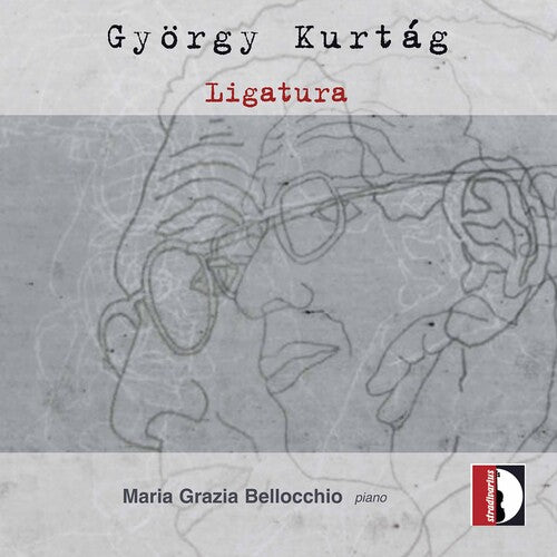 Kurtag: Ligatura / Bellochio