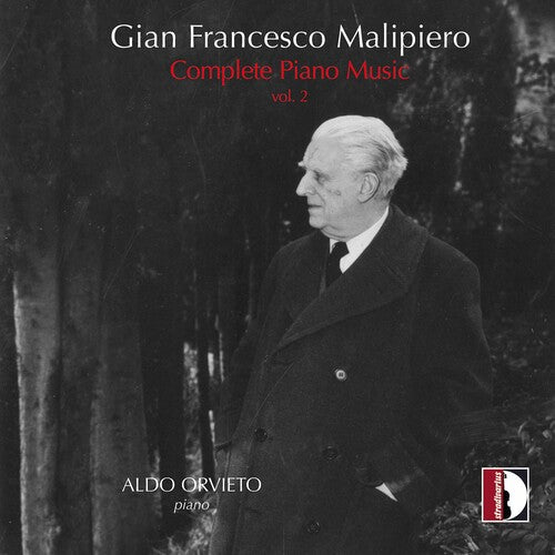 Malipiero: Complete Piano Music, Vol. 2