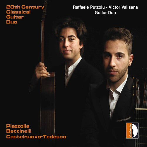 Piazzólla, Castelnuovo-Tedesco, Bettinelli: 20th Century Classical Guitar Duo / Valisena, Putzolu