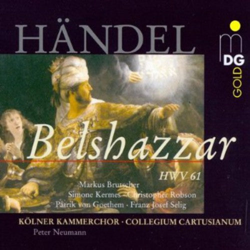 Händel: Belshazzar /Neumann, Brutscher, Kermes, Selig, Et Al