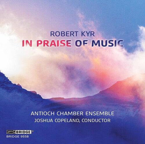 Kyr: In Praise of Music / Copeland,  Antioch Chamber Ensemble