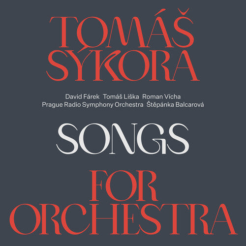 Sýkora: Songs for the Orchestra / Sýkora, Fárek, Balcarová, Liška, Vícha, Prague Radio Symphony Orchestra
