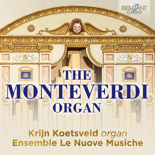 Monteverdi: The Monteverdi Organ / Koetsveld, Le Nuove Musiche