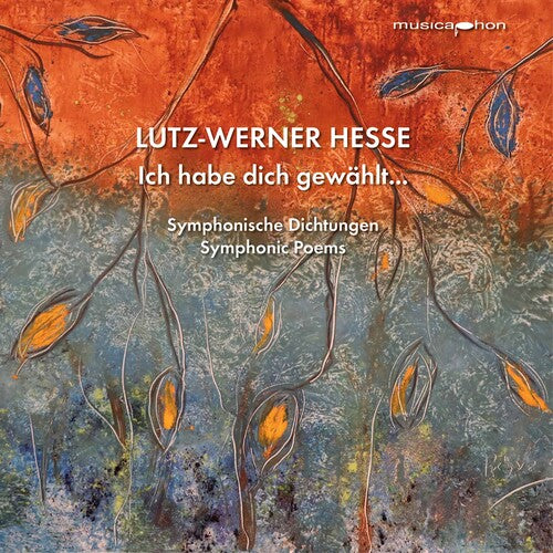 Hesse, Lasker-Schüler: Ich habe dich gewählt. Symphonic poems